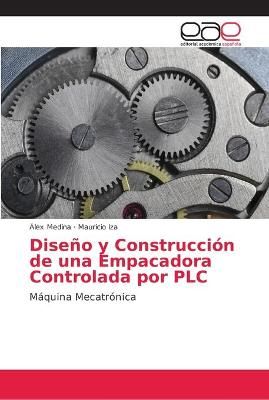 Diseno y Construccion de una Empacadora Controlada por PLC (Paperback)