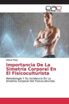 Importancia De La Simetría Corporal En El Fisicoculturista By Pillajo