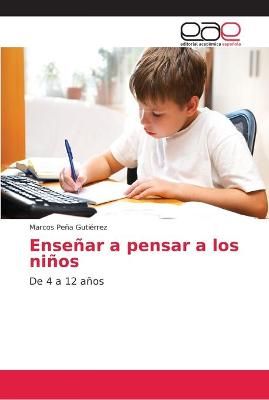 Ensenar a pensar a los ninos By Marcos Pena Gutierrez 9786202133883