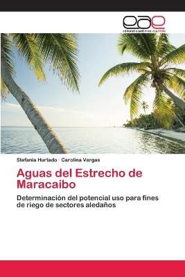 Aguas del Estrecho de Maracaibo By Stefania Hurtado 9786202149419