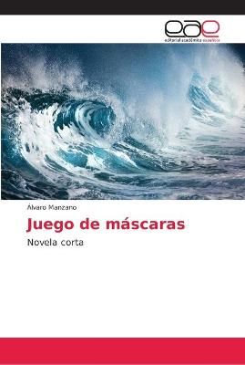 Juego de mascaras By Alvaro Manzano 9786202155304 (Paperback)
