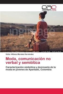 Moda, comunicacion no verbal y semiotica 9786202157988 (Paperback)