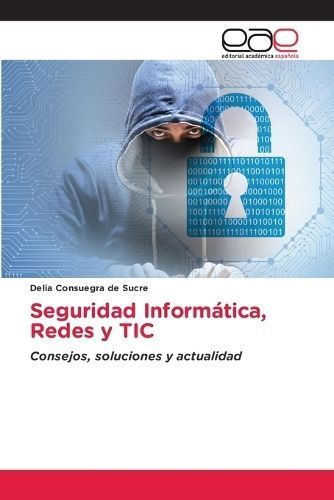 Seguridad Inform?tica, Redes y TIC By Consuegra de Sucre 9786202159517