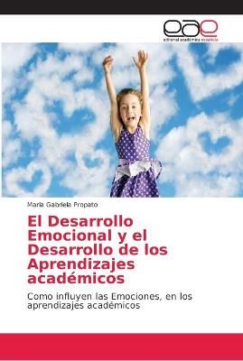 El Desarrollo Emocional y el Desarrollo de los Aprendizajes academicos