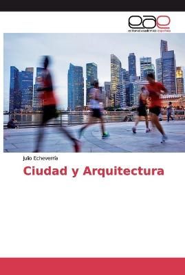 Ciudad y Arquitectura By Echeverría 9786202169592 (Paperback)
