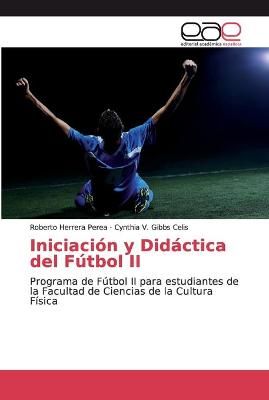 Iniciación y Didáctica del Fútbol II By Herrera Perea 9786202169875