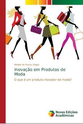 Inovacao em Produtos de Moda By Marina de Ferraz Vegas 9786202176736