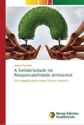 A Solidariedade na Responsabilidade Ambiental By Jeanne Machado