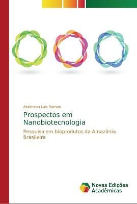 Prospectos em Nanobiotecnologia By Anderson Luis Ramos 9786202194754