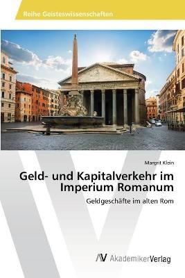 Geld- und Kapitalverkehr im Imperium Romanum By Klein 9786202223188