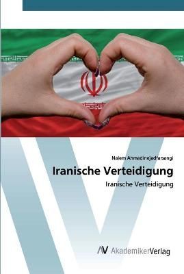Iranische Verteidigung By Ahmadinejadfarsangi 9786202228046