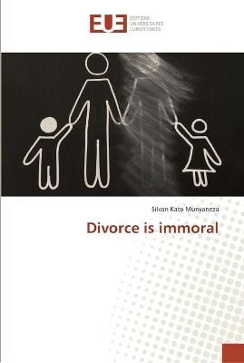 Divorce is immoral By Silvan Kato Munyaneza 9786202278881 (Paperback)