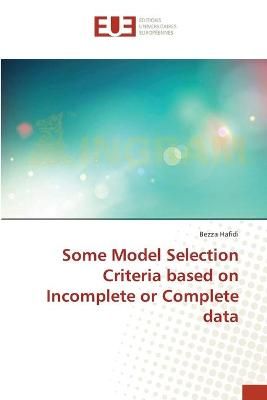 Some Model Selection Criteria based on Incomplete or Complete data