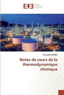 Notes de cours de la thermodynamique chimique By Barka 9786202286657