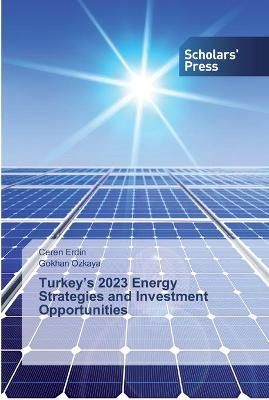 Turkey's 2023 Energy Strategies and Investment Opportunities By Erdin