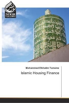 Islamic Housing Finance By Mohammed Elkhatim Tameme 9786202351195