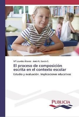 El proceso de composicion escrita en el contexto escolar 9786202431163