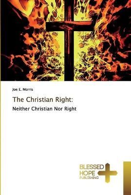 The Christian Right By Joe E Morris 9786202477772 (Paperback)