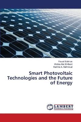 Smart Photovoltaic Technologies and the Future of Energy By Soliman