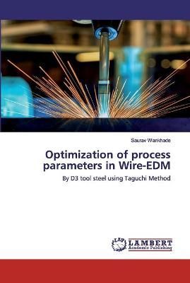 Optimization of process parameters in Wire-EDM By Wankhade (Paperback)