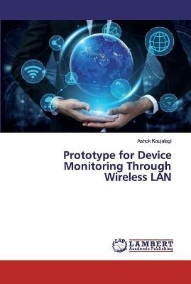 Prototype for Device Monitoring Through Wireless LAN By Koujalagi