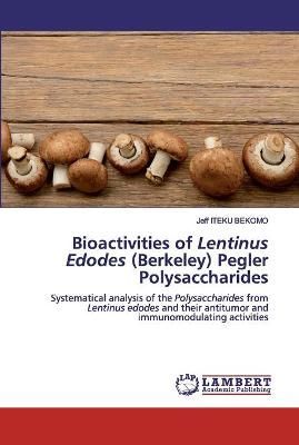 Bioactivities of Lentinus Edodes (Berkeley) Pegler Polysaccharides