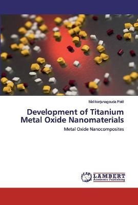 Development of Titanium Metal Oxide Nanomaterials By Patil (Paperback)