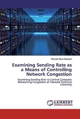 Examining Sending Rate as a Means of Controlling Network Congestion