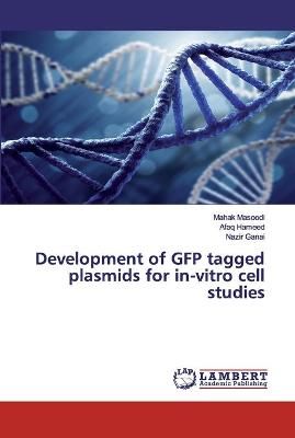 Development of GFP tagged plasmids for in-vitro cell studies
