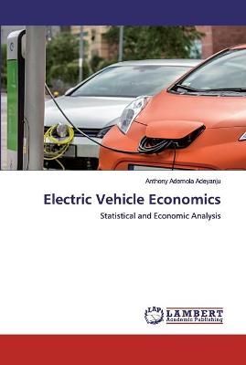 Electric Vehicle Economics By Adeyanju 9786202526685 (Paperback)