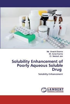 Solubility Enhancement of Poorly Aqueous Soluble Drug By Sharma