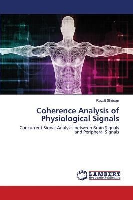Coherence Analysis of Physiological Signals By Shriram 9786202528481