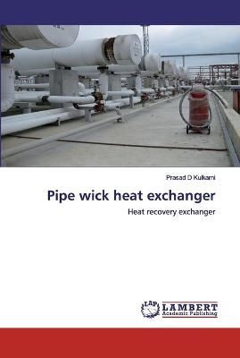 Pipe wick heat exchanger By Kulkarni 9786202531313 (Paperback)