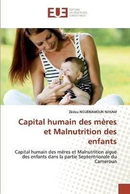 Capital humain des mères et Malnutrition des enfants 9786202532754