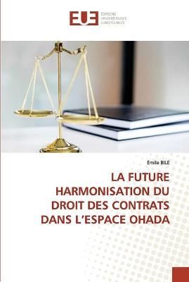 Future Harmonisation Du Droit Des Contrats Dans l'Espace Ohada By Bile