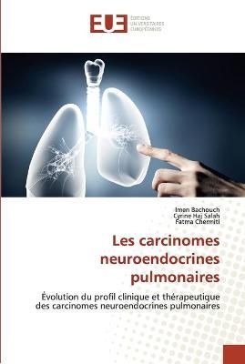 Les carcinomes neuroendocrines pulmonaires By Bachouch 9786202536387