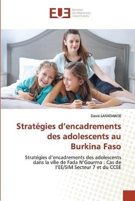 Stratégies d'encadrements des adolescents au Burkina Faso (Paperback)