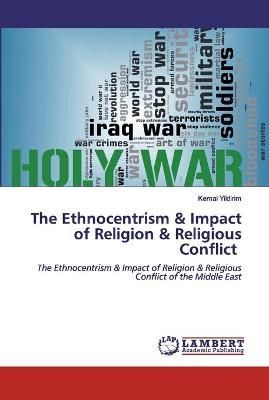 Ethnocentrism & Impact of Religion & Religious Conflict By Yildirim