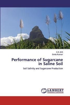 Performance of Sugarcane in Saline Soil By Jha 9786202555340