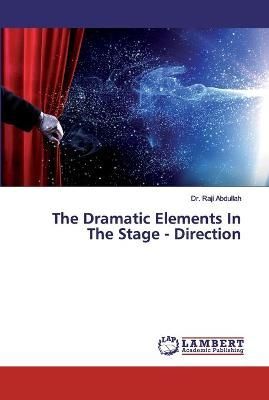 Dramatic Elements In The Stage - Direction By Abdullah 9786202556224