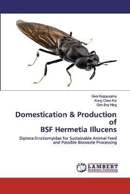 Domestication & Production of BSF Hermetia Illucens By Kuppusamy