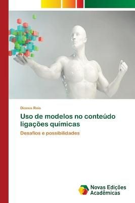Uso de modelos no conteúdo ligações químicas By Reis 9786202562065