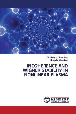 Incoherence and Wigner Stability in Nonlinear Plasma 9786202565486