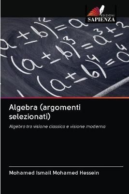 Algebra (argomenti selezionati) By Mohamed Hessein 9786202606257