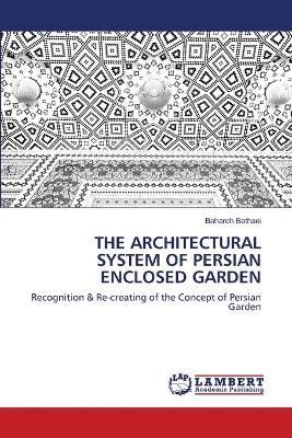 Architectural System of Persian Enclosed Garden By Bathaei (Paperback)