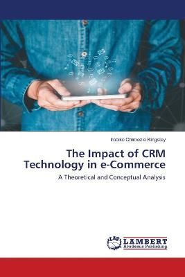 Impact of CRM Technology in e-Commerce By Kingsley 9786202668002
