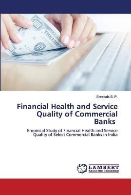 Financial Health and Service Quality of Commercial Banks By S P