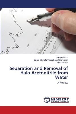 Separation and Removal of Halo Acetonitrile from Water By Vaziri
