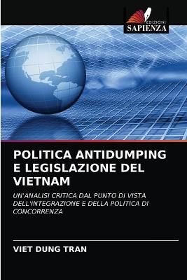 Politica Antidumping E Legislazione del Vietnam By Tran 9786202711517