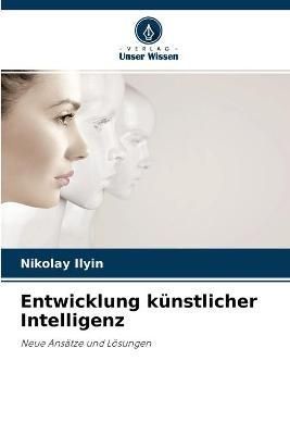 Entwicklung künstlicher Intelligenz By Ilyin 9786202722650